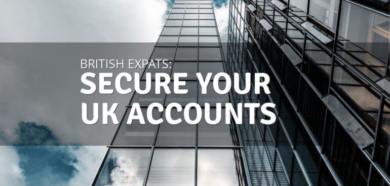 Expat? Let us help you to secure your account in UK