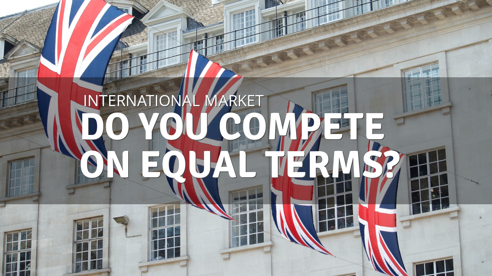Do you compete on equal terms?